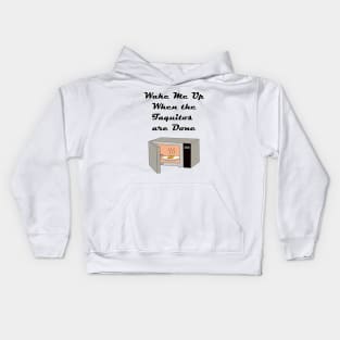 Wake Me Up When the Taquitos Are Done! Kids Hoodie